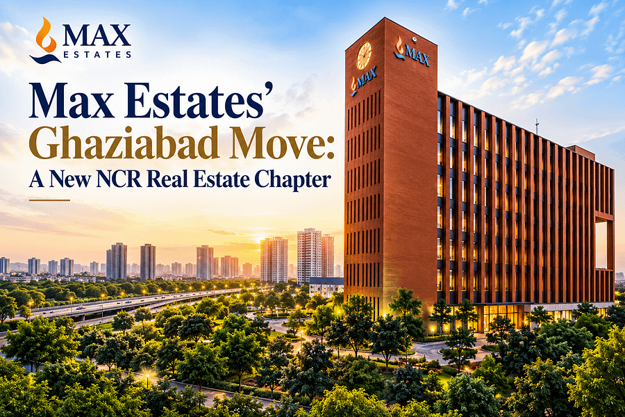 Max Estates’ Ghaziabad Move: A New NCR Real Estate Chapter