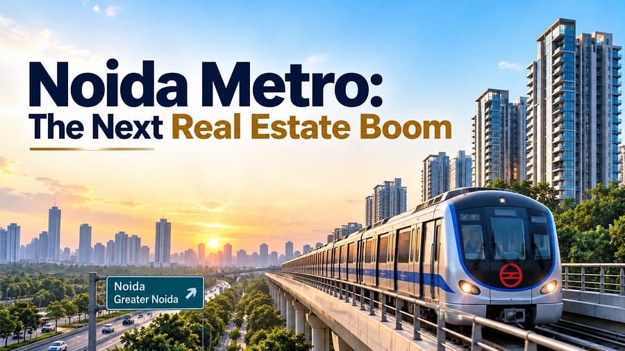 Noida Metro: The Next Real Estate Boom